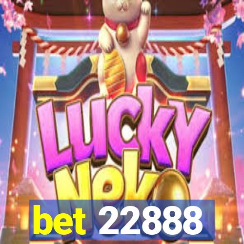 bet 22888